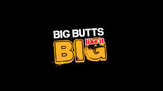 Big Butts Like It Big