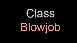Class-Blowjob