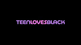 Teen Loves Black